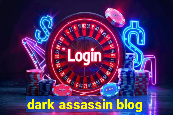 dark assassin blog